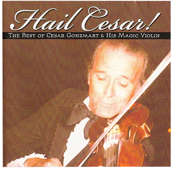 Music: Cesar Gonzmart: Hail Cesar! The Best of Cesar Gonzmart & His Magic Violin CD 25% Off For Limited Time - Image 3